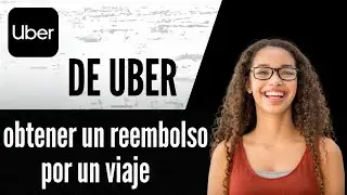 C&oacute;mo obtener un reembolso por un viaje de Uber