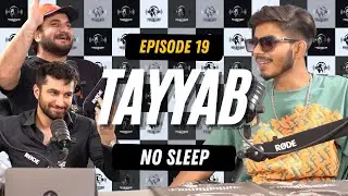 EP 19 - No Sleep Ft TAYYAB @TayyabMusicOfficial Interview, New Songs, Poetry Beefs, Talha Anjum Collab