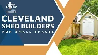 Cleveland Shed Builders for Small Spaces