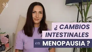 Why do we have intestinal changes during menopause?