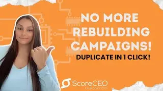 Clone a Campaign in ScoreCEO in Seconds | Step-by-Step Guide