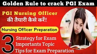 Best Study Strategy for PGI Nursing Office Exam || Exam Prepration Tips || How to Crack PGI Exam
