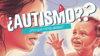 ¿Tu hijo aletea con las manos? Cuándo es normal y cuándo conviene consultar