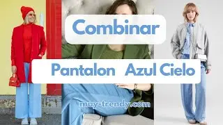 Outfits con Pantal&oacute;n Azul Cielo para mujer - MUY TRENDY
