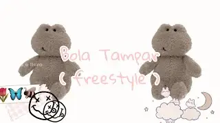 Bola Tampar ( Freestyle ) 1M1S