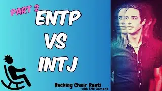 ENTP vs INTJ | PART 2