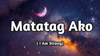 Matatag Ako 💪 | I Am Strong | (Lyrics) Inspirational Love & Empowerment Song | Musical Manila 2026