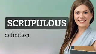Scrupulous &mdash; meaning of SCRUPULOUS