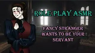 Fancy Stranger Wants To Become Your Butler [ASMR RP] [M4A] [Personal Attention]