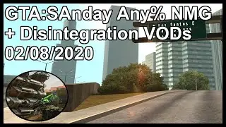 GTA:SAnday Any% NMG + Disintegration VODs 02/08/2020