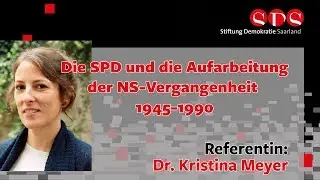 Dr. Kristina Meyer: Die SPD und die Aufarbeitung der NS-Vergangenheit 1945-1990 - 24.07.17
