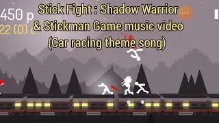 Stick Fight : Shadow Warrior & Stickman Game music video (Car racing theme song)