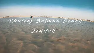 Khaleej Salman Beach | Jeddah | Saudi Arabia