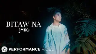 Bitaw Na - JMKO (Performance Video)