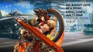 King Of Fighter All Star - Sol Badguy Theme (Give Me A Break) - Guilty Gear XRD REV 2 - KOFOST - KOF