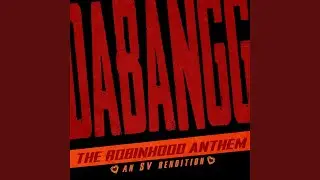 Dabangg Theme' The Robinhood Anthem (SV Rendition)