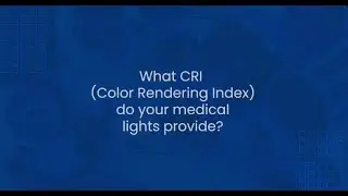 Medical Lighting CRI (Color Rendering Index)