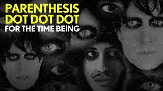 &lsquo;For The Time Being&rsquo; - by Parenthesis Dot Dot Dot