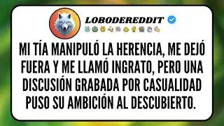 Mi TÍA Manipuló la Herencia, me dejó Fuera y me llamó iIgrato, pero una Discusión grabada por...