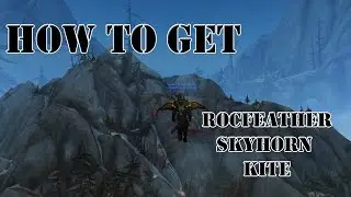 HOW TO GET: Rockfeather Skyhorn Kite (MUST FOR HIGHMOUNTAIN) │World of Warcraft