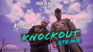 KNOCKOUT | GTA mix | AK Excluzive & A Chainzz | Pinda De Kings | New Rap Song | 2019