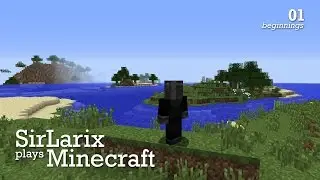 SirLarix plays Minecraft - Episode 01 - Beginnings.