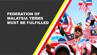 Federation Of Malaysia Terms Must Be Fulfilled