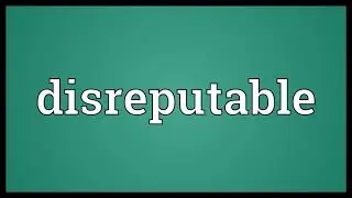 Disreputable Meaning