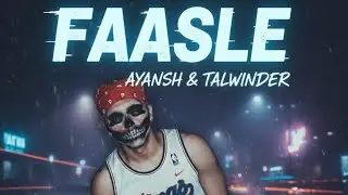 FAASLE - AYANSH & TALWIINDER (MUSIC VIDEO)