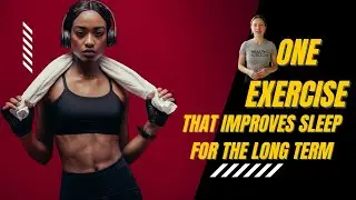 One Exercise That Improves Sleep for the Long Term
