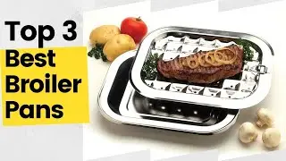 3 Best Broiler Pans, According To Kitchen Experts in 2023