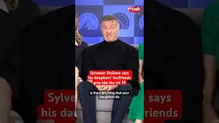 Sylvester Stallone says his daughters' boyfriends give him the ick 👀