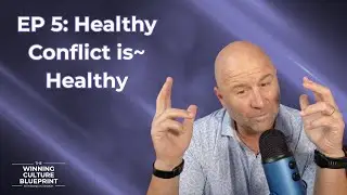 Why Fear of Conflict Is Killing Your Team Culture | Winning Culture Blueprint Ep 5