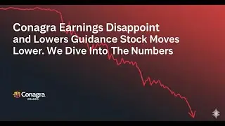 Conagra Earnings Disappoint and Lowers Guidance Stock Moves Lower. We Dive Into The Numbers