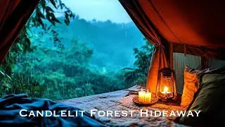 4K Candlelit Forest Hideaway - Relaxing Rain & Thunderstorm Sounds for Sleep & Relaxation ⛺🌩️🌿
