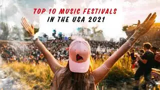 Top 10 Music Festivals in the USA 2021