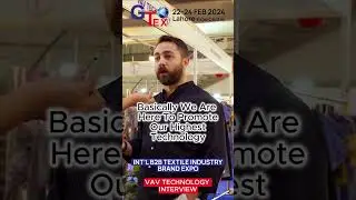 GTex Lahore 22 - 24 Feb 2024 l VAV Technology - Participant interview