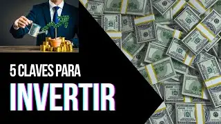 5 CLAVES PARA INVERTIR EXITOSAMENTE ESTE 2024