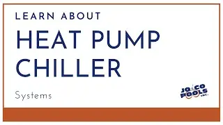 Learn About Heat Pump Chiller Systems, JoCo Pools