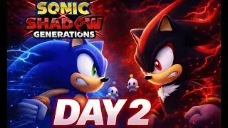 SONIC X SHADOW GENERATIONS (World Quest DAY 2) Commentary Gameplay!🤯