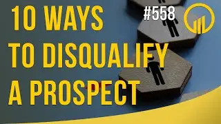 10 Ways to Disqualify a Prospect - Sales Influence Podcast - SIP 558