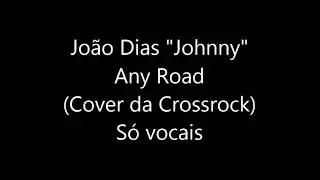 Johnn&yuml; - Any Road (cover da CrossRock, s&oacute; vocais)