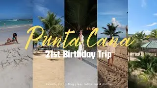 PUNTA CANA vlog| 21st birthday trip, beach, excursions, pool, & more
