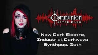 Communion After Dark - Dark Alternative, Electro, Synthpop, Goth - 01/19/2026