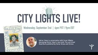 CITY LIGHTS LIVE!: H&eacute;ctor Tobar in Conversation with Oscar Villalon