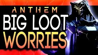 Anthem | Major Concerns on LOOT and RNG System + Why You Shouldn't Panic!