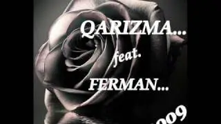 QARIZMA feat. FERMAN - KARAGÖZLÜM ÖLESIM VAR... --2009-- (HQ) YENIIIIII...