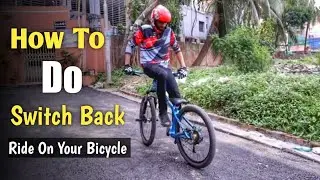 How To Do Switch Back Ride On Your Bicycle || Stunt Tutorial || MTB Stunt Tips || Rifat Khan