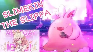 Slimekin Slippa singing Slimekin the Slipper