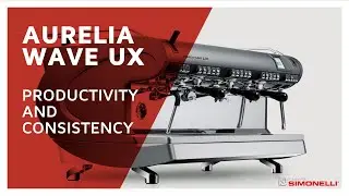 How to improve productivity and consistency with Aurelia Wave UX  | Nuova Simonelli